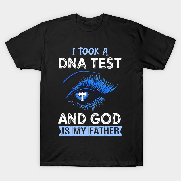 Juses Shirt I Took A DNA Test And God is My Father T-Shirt by HouldingAlastairss